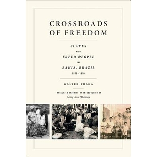 Freed 自由十字路口：1870 Crossroads People Freedom 1910巴伊亚 1910 巴西 Brazil Slaves 1870 预订 奴隶与 Bahia