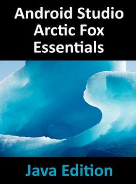 [预订]Android Studio Arctic Fox Essentials - Java Edition: Developing Android Apps Using Android Studio 20 9781951442354