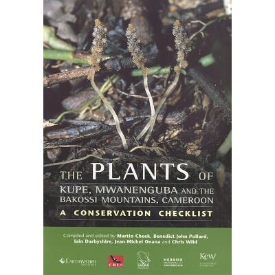 预订 Plants of Kupe, Mwanenguba and the Bakossi Mountains, Cameroon: A Conservation Checklist: A Conservation Checklist: