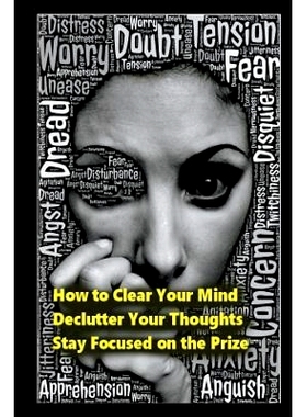 预订 How to Clear Your Mind: Declutter Your Thoughts: Stay Focused on the Prize: 9781983188657