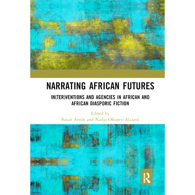 预订 Narrating African FutureS: In(ter)ventions and Agencies in African and African diasporic fiction 叙述非洲的未来：在