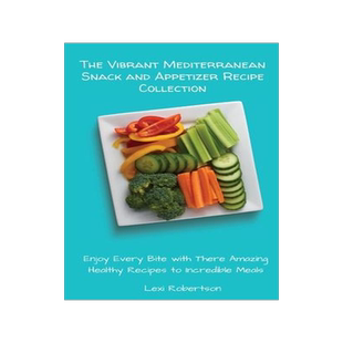 [预订]The Vibrant Mediterranean Snack and Appetizer Recipe Collection: Enjoy Every Bite with These Amazing 9781802697483