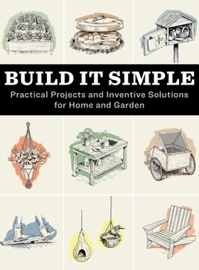 预订 Build It Simple: Inventive Backyard Solutions for Living Simply and Making What ... 构建简单：家居和花园的实用项目