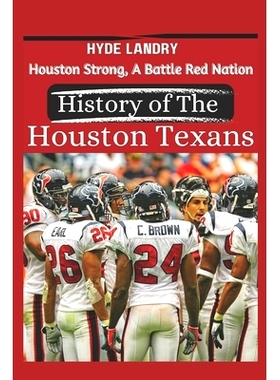 预订 Houston Strong, A Battle Red Nation The History of the Houston Texans: 9798328893466