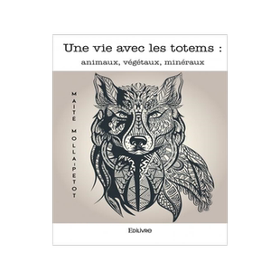 预订 Une vie avec les totems : animaux, végétaux, minéraux