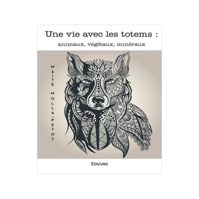 预订 Une vie avec les totems : animaux, végétaux, minéraux