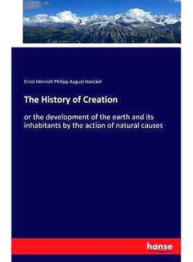 预订 The History of Creation: or the development of the earth and its inhabitants by the action of natural causes: 97837