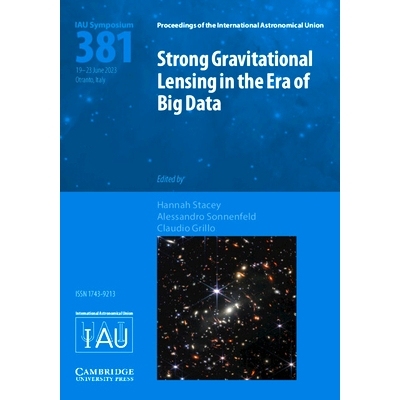 预订 Strong Gravitational Lensing in the Era of Big Data (IAU S381) 大数据时代的强引力透镜现象（IAU S381）: 978100939899