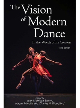 预订 The Vision of Modern Dance: In the Words of Its Creators,3rd Edition 现代舞的视野：用创作者的话说，第3版: 978087127