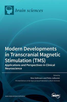 [预订]Modern Developments in Transcranial Magnetic Stimulation (TMS): Applications and Perspectives in Cli 9783036543987