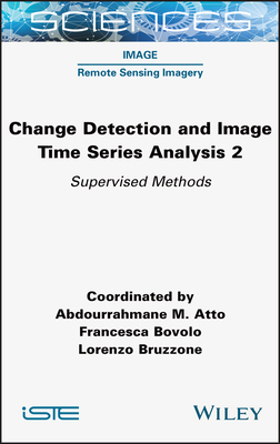【预订】Change Detection and Image Time Series Analysis 2: Supervised Methods 9781789450576