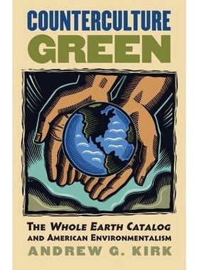 预订 Counterculture Green: The Whole Earth Catalog and American Environmentalism: 9780700615452