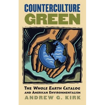 预订 Counterculture Green: The Whole Earth Catalog and American Environmentalism: 9780700615452