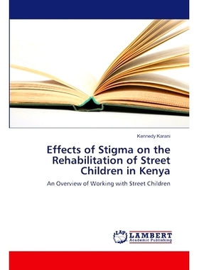 预订 Effects of Stigma on the Rehabilitation of Street Children in Kenya: 9783659553271
