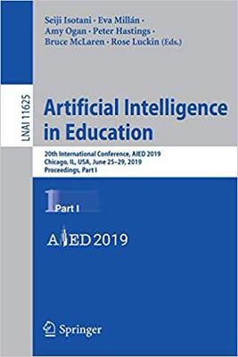 【预售】Artificial Intelligence in Education: 20th International Conference, Aied 2019, Chicago, Il, Usa, June 25-...