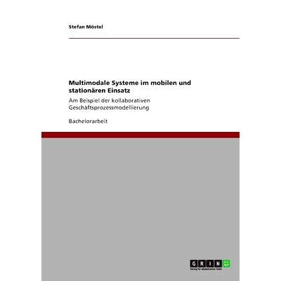 预订 Multimodale Systeme im mobilen und stationären Einsatz: Am Beispiel der kollaborativen Geschäftsprozessmodellieru