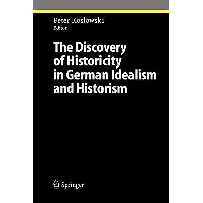 预订 The Discovery of Historicity in German Idealism and Historism: 9783642063695