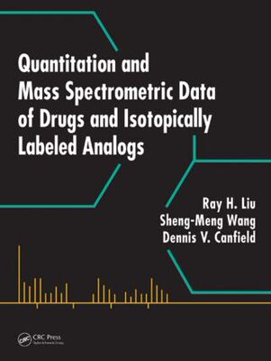 【预订】Quantitation and Mass Spectrometric Data of Drugs and Isotopically Labeled Analogs