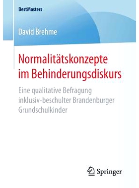 预订 Normalitätskonzepte im Behinderungsdiskurs: Eine qualitative Befragung inklusiv-beschulter Brandenburger Grundschu