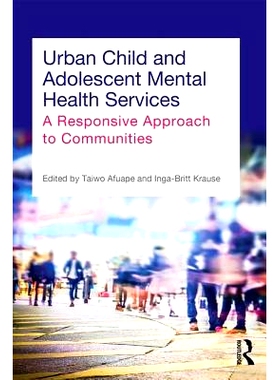 预订 Urban Child and Adolescent Mental Health Services: A Responsive Approach to Communities 城市儿童与青少年精神健康服