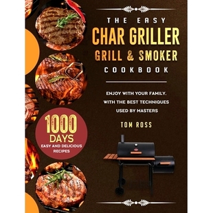 预订 The Easy Char Griller Grill & Smoker Cookbook: 1000-Day Easy and Delicious Recipes to Enjoy with Your Family, with