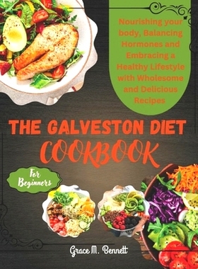 预订 The Galveston Diet Cookbook for beginners: Nourishing Your Body, Balancing Hormones, and Embracing a Healthy Lifest