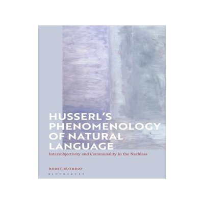 预订 Husserl’s Phenomenology of Natural Language: Intersubjectivity and Communality in the Nachlass 9781350230910