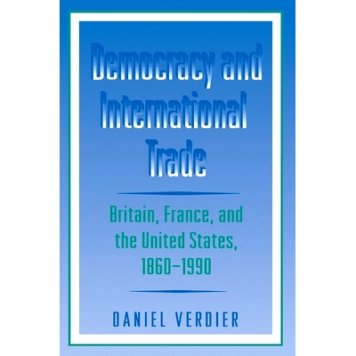 预订 Democracy and International Trade: Britain, France, and the United States, 1860-1990 民主与国际贸易: 9780691021034