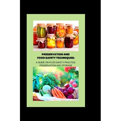 预订 Preservation and Food Safety Techniques: A Guide On Food Safety Practice, Preservation And Storage: 9798373044295