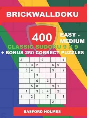 [预订]BrickWallDoku 400 EASY - MEDIUM classic Sudoku 9 x 9 + BONUS 250 correct puzzles: Easy and medium di 9781726658157