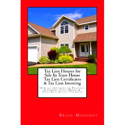 预订 Tax Lien Houses for Sale in Texas House Tax Lien Certificates & Tax Lien Investing: How to Find Liens on Property &