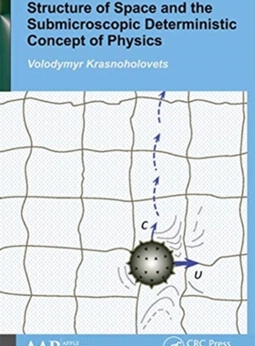 【预订】Structure of Space and the Submicroscopic Deterministic Concept of P 9781774636718