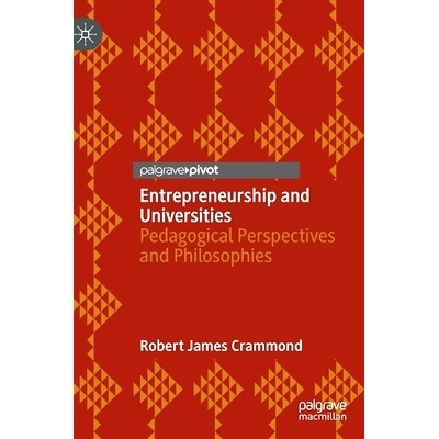 预订 Entrepreneurship and Universities: Pedagogical Perspectives and Philosophies 企业与大学：教学展望与哲学: 9783031182