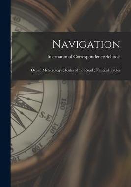 [预订]Navigation; Ocean Meteorology; Rules of the Road; Nautical Tables 9781017414714