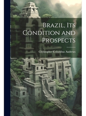 预订 Brazil, its Condition and Prospects: 9781022155039