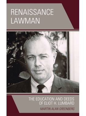 预订 Renaissance Lawman: The Education and Deeds of Eliot H. Lumbard 文艺复兴时期的法律人：艾略特·H·伦巴德的教育与行为