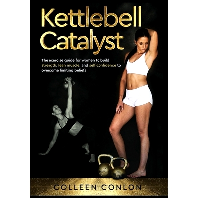 预订 Kettlebell Catalyst: The exercise guide for women to build strength, lean muscle, and self confidence to overcome l