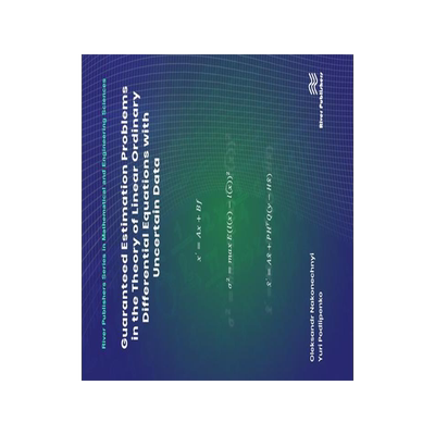 [预订]Guaranteed Estimation Problems in the Theory of Linear Ordinary Differential Equations with Uncertai 9788770226325