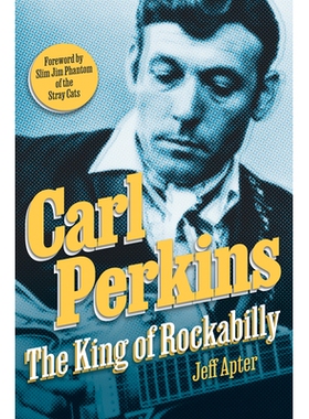 预订 Carl Perkins: The King of Rockabilly 卡尔·珀金斯: 9780806543529