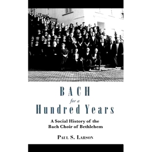 9781611460940 Bethlehem History Bach for Years Hundred Choir 预订 the Social