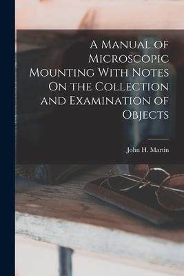 [预订]A Manual of Microscopic Mounting With Notes On the Collection and Examination of Objects 9781018046495