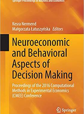 【预售】Neuroeconomic and Behavioral Aspects of Decision Making: Proceedings of the 2016 Computational Methods in ...