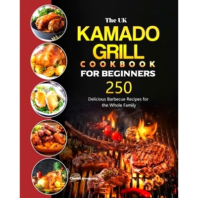 预订 The UK Kamado Grill Cookbook For Beginners: 250 Delicious Barbecue Recipes for the Whole Family: 9781803190785
