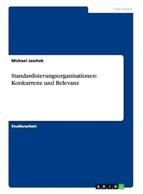 预订 Standardisierungsorganisationen: Konkurrenz und Relevanz: 9783656452461