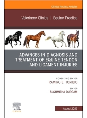 预订 Advances in the Diagnosis and Treatment of Equine Tendon and Ligament Injuries, An Issue of Veterinary Clinics of N