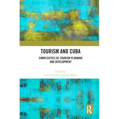 预订 Tourism and Cuba: Complexities of Tourism Planning and Development 旅游与古巴：旅游规划与发展的复杂性: 978036758258