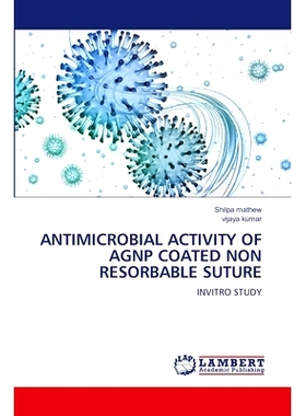 预订 Antimicrobial Activity of Agnp Coated Non Resorbable Suture: 9786207639571