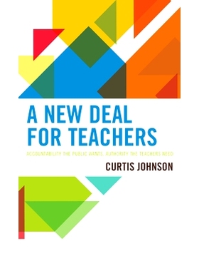 预订 A New Deal for Teachers: Accountability the Public Wants, Authority the Teachers Need 教师的新政：公众想要的问责制