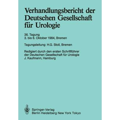 预订 Verhandlungsbericht der Deutschen Gesellschaft für Urologie: 36. Tagung 3. bis 6. Oktober 1984, Bremen: 9783540155