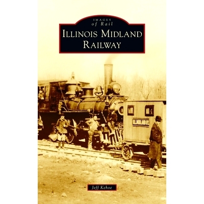 预订 Illinois Midland Railway 伊利诺伊米德兰铁路: 9781540251411